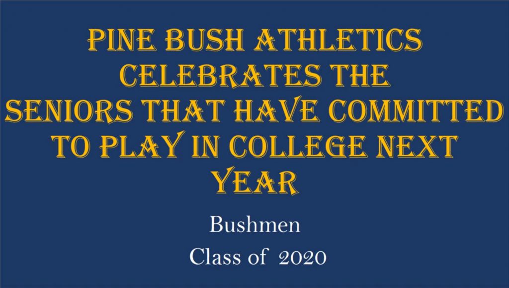 Blue background with gold letter. Says Pine Bush Athletics celebrates the seniors that have committed to play in college next year. Bushmen Class of 2020