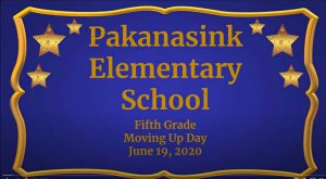 Blue background with gold letters saying Pakanasink Elementary School Fifth Grade Moving Up Day June 19, 2020