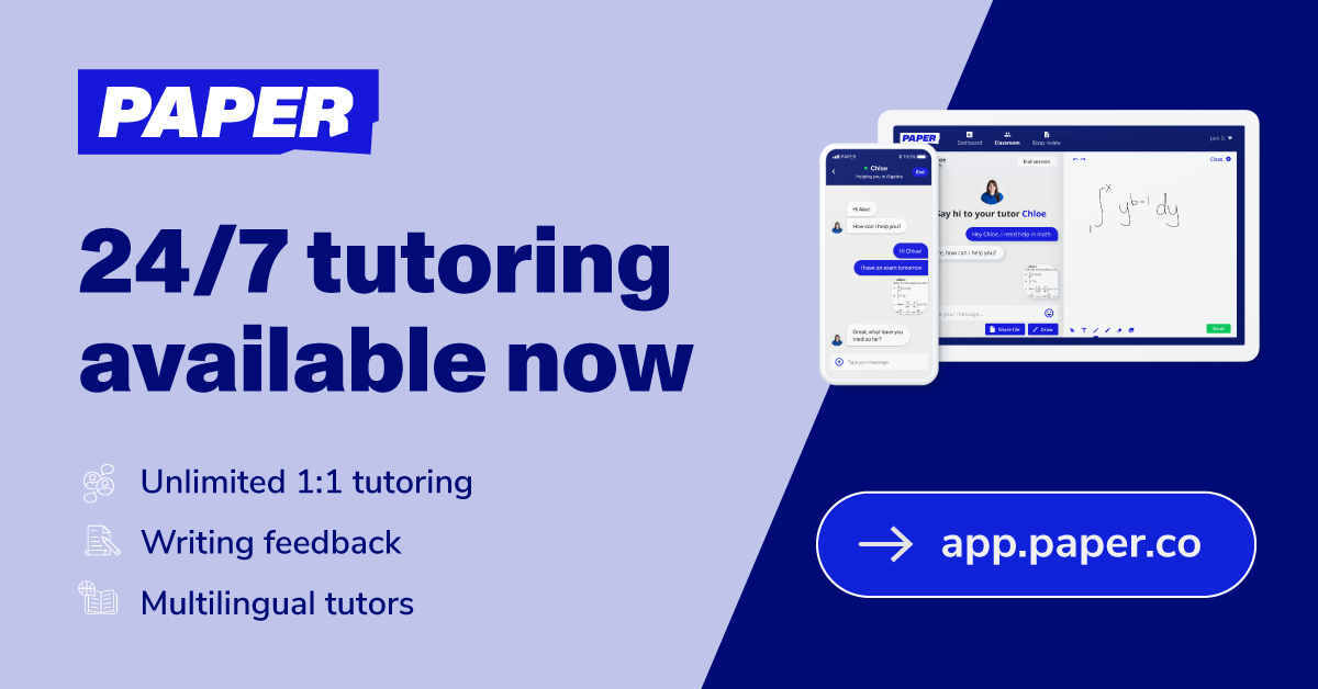 A light blue and dark blue rectangle. It says Paper 24/7 tutoring available now. Unlimited 1:1 tutoring, writing feedback, multilingual tutors. app.paper.co