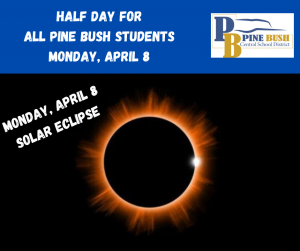 A photo of a solar eclipse with the sun darkened by the moon. It says Half day for all Pine Bush students Monday, April 8.