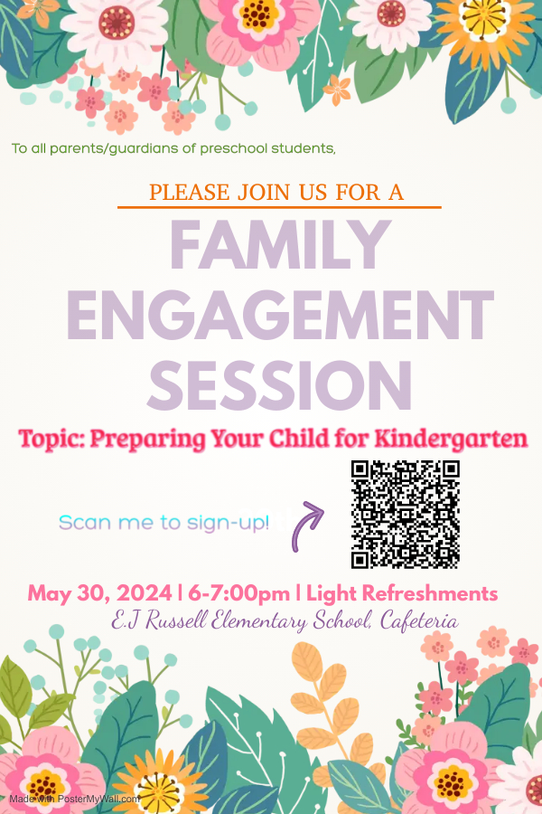 Different color flowers along the top and bottom of the form. It says Please join us for a Family Engagement Session Topic: Preparing Your Child for Kindergarten May 30, 2024 6-7 p.m. light refreshments EJ Russell Elementary School Cafeteria 