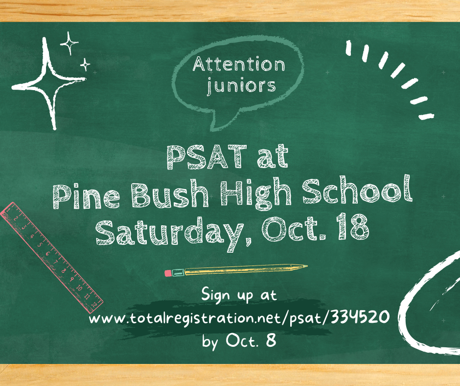A green blackboard background. In chalt it says Attention Juniors PSAT at Pine Bush high School Saturday, Oct. 18 