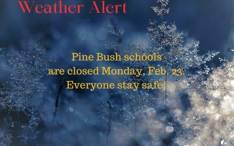 A blue background with icy crystals. It ways Weather Alert. Pine Bush schools are closed Monday, Feb. 23. Everyone stay safe!