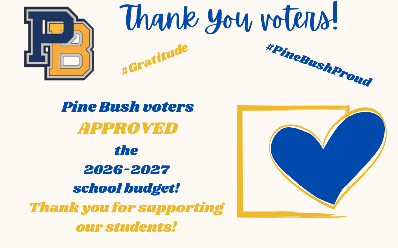 A blue and gold PB in the corner. Text says Thank you voters! Pine Bush voters approved the 2026-2027 school budget! Thank you for supporting our students! There is a blue heart on the bottom left.