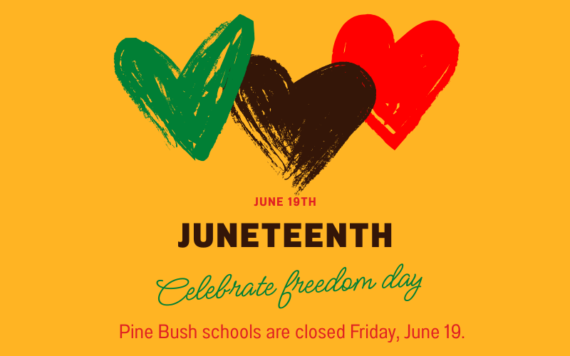 Gold background with green black and red hearts. Says June 19th Juneteenth Celebrate freedom day Pine Bush schools are closed Friday, June 19.
